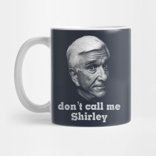 I Am Serious And Don't Call Me Shirley Mug